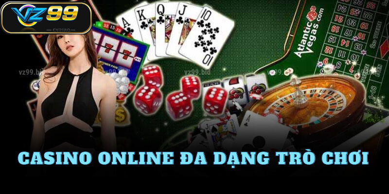 Casino online đa dạng trò chơi