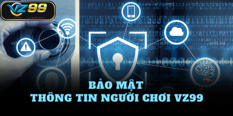 Bảo mật thông tin người chơi VZ99