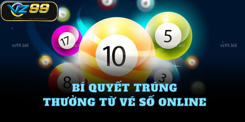 Bí quyết trúng thưởng từ vé số online