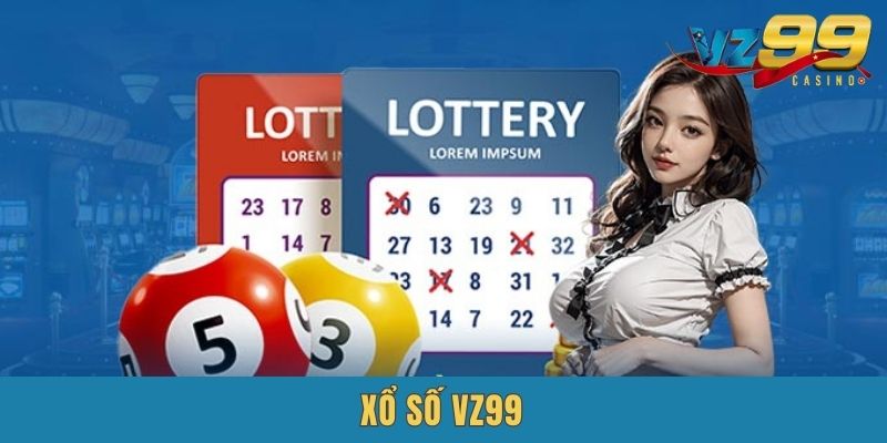VZ99 Xổ Số - Thử Thách Vận May, Rinh Tiền Khủng Về Tay